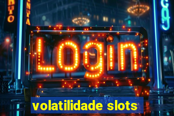 volatilidade slots